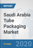 Saudi Arabia Tube Packaging Market: Prospects, Trends Analysis, Market Size and Forecasts up to 2025- Product Image