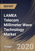 LAMEA Telecom Millimeter Wave Technology Market By Frequency Band (E-Band and V-Band & Others), By Licensing Type (Light-licensed, Unlicensed and Fully-licensed), By End User (Civil and Military), By Country, Industry Analysis and Forecast, 2020 - 2026- Product Image