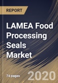 LAMEA Food Processing Seals Market By Material (Elastomers, Face Materials and Metal), By Application (Bakery & Confectionery, Beverages; Meat, Poultry & Seafood; Dairy Products, and other Applications), By Country, Industry Analysis and Forecast, 2020 - 2026- Product Image