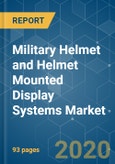 Military Helmet and Helmet Mounted Display Systems Market - Growth, Trends, and Forecast (2020 - 2025)- Product Image