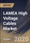 LAMEA High Voltage Cables Market By Installation Type (Overhead, Submarine and Underground), By End User (Energy & Power, IT & Telecom, Aerospace & Defense, Oil & Gas, Building & Construction and Others), By Country, Industry Analysis and Forecast, 2020 - 2026 - Product Thumbnail Image