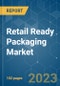 Retail Ready Packaging Market - Growth, Trends, COVID-19 Impact, and Forecasts (2023-2028) - Product Image