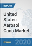 United States Aerosol Cans Market: Prospects, Trends Analysis, Market Size and Forecasts up to 2025- Product Image