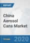 China Aerosol Cans Market: Prospects, Trends Analysis, Market Size and Forecasts up to 2025 - Product Thumbnail Image