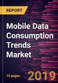 Mobile Data Consumption Trends Market to 2027 - Global Analysis and Forecasts By Subscribers, Technology and Geography- Product Image