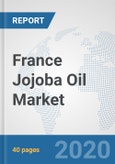 France Jojoba Oil Market: Prospects, Trends Analysis, Market Size and Forecasts up to 2025- Product Image