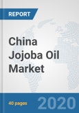 China Jojoba Oil Market: Prospects, Trends Analysis, Market Size and Forecasts up to 2025- Product Image