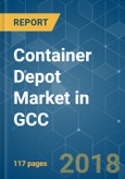 Container Depot Market in GCC- Growth, Trends, and Forecast (2018 - 2023)- Product Image