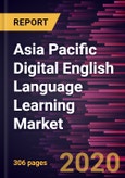 Asia Pacific Digital English Language Learning Market Forecast to 2027 - COVID-19 Impact and Regional Analysis By Product Type; Business Type; End User; Age Group- Product Image