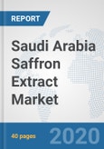 Saudi Arabia Saffron Extract Market: Prospects, Trends Analysis, Market Size and Forecasts up to 2025- Product Image