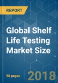 Global Shelf Life Testing Market Size - Segmented by Food Type, by Method Type, and Geography - Growth, Trends and Forecasts (2018 - 2023)- Product Image