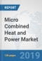 Micro Combined Heat and Power Market: Global Industry Analysis, Trends, Market Size, and Forecasts up to 2025 - Product Thumbnail Image