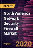 North America Network Security Firewall Market Forecast to 2027 - COVID-19 Impact and Analysis - by Component (Solution and Services) and Deployment (On-Premise and Cloud)- Product Image