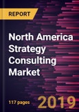North America Strategy Consulting Market to 2025 - Regional Analysis and Forecasts by Services; and Industry Vertical- Product Image