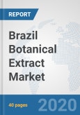 Brazil Botanical Extract Market: Prospects, Trends Analysis, Market Size and Forecasts up to 2025- Product Image