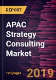 APAC Strategy Consulting Market to 2025 - Regional Analysis and Forecasts by Services; and Industry Vertical- Product Image