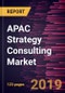 APAC Strategy Consulting Market to 2025 - Regional Analysis and Forecasts by Services; and Industry Vertical - Product Thumbnail Image