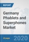 Germany Phablets and Superphones Market: Prospects, Trends Analysis, Market Size and Forecasts up to 2025 - Product Thumbnail Image