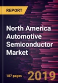 North America Automotive Semiconductor Market to 2027 - Regional Analysis and Forecasts by Component; Application; Vehicle Type- Product Image