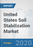 United States Soil Stabilization Market: Prospects, Trends Analysis, Market Size and Forecasts up to 2025- Product Image