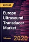 Europe Ultrasound Transducer Market to 2027 - Country Analysis and Forecast by Product; Application; End User - Product Thumbnail Image