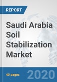Saudi Arabia Soil Stabilization Market: Prospects, Trends Analysis, Market Size and Forecasts up to 2025- Product Image