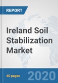 Ireland Soil Stabilization Market: Prospects, Trends Analysis, Market Size and Forecasts up to 2025- Product Image
