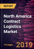 North America Contract Logistics Market to 2025 - Regional Analysis and Forecasts by Type; Services; and End-user- Product Image