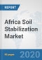Africa Soil Stabilization Market: Prospects, Trends Analysis, Market Size and Forecasts up to 2025 - Product Thumbnail Image