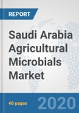 Saudi Arabia Agricultural Microbials Market: Prospects, Trends Analysis, Market Size and Forecasts up to 2025- Product Image