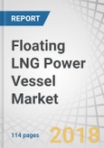 Floating LNG Power Vessel Market by Component (Power Generation System and Power Distribution System), Power Output (Up to 72 MW, 72 MW-400 MW, Above 400 MW), Vessel Type (Power Barge and Power Ship), and Region - Global Forecast to 2023- Product Image