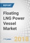 Floating LNG Power Vessel Market by Component (Power Generation System and Power Distribution System), Power Output (Up to 72 MW, 72 MW-400 MW, Above 400 MW), Vessel Type (Power Barge and Power Ship), and Region - Global Forecast to 2023 - Product Thumbnail Image