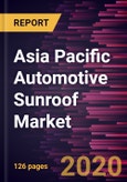 Asia Pacific Automotive Sunroof Market to 2027 - Analysis by Mount Type (Slide-in Sunroof, Slide-out Sunroof, Panoramic Sunroof, Pop-Up); Material (Fabric, Glass); Application (Premium Cars, SUV, Sedan Cars) and Country- Product Image