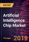 Artificial Intelligence Chip Market to 2027 - Global Analysis and Forecasts by Segment; Type; and Industry Vertical - Product Thumbnail Image