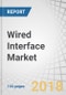 Wired Interface Market by Component Type (USB (USB TYPE C, and Other USB TYPE), HDMI, Thunderbolt, and DisplayPort), Device, and Geography (North America, Europe, Asia Pacific, and Rest of the World) - Global Forecast to 2023 - Product Thumbnail Image