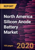 North America Silicon Anode Battery Market Forecast to 2027 - COVID-19 Impact and Regional Analysis by Capacity (< 1500 mAh, 1500 mAh- 2500 mAh, and > 2500 mAh); Application (Automotive, Consumer Electronics, Medical Devices, Energy & Power, Industrial, and Others); and Country- Product Image