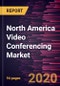 North America Video Conferencing Market Forecast to 2027- Covid-19 Impact and Analysis- by Type; Deployment; Industry Vertical, and Country - Product Thumbnail Image