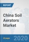 China Soil Aerators Market: Prospects, Trends Analysis, Market Size and Forecasts up to 2025 - Product Thumbnail Image