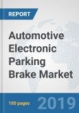 Automotive Electronic Parking Brake Market: Global Industry Analysis, Trends, Market Size, and Forecasts up to 2025- Product Image