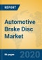 Automotive Brake Disc Market Insights 2020, Analysis and Forecast Global and Chinese Market to 2025, by Manufacturers, Regions, Technology, Application, Product Type - Product Thumbnail Image