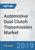 Automotive Dual Clutch Transmission Market: Global Industry Analysis, Trends, Market Size, and Forecasts up to 2025- Product Image