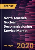 North America Nuclear Decommissioning Service Market Forecast to 2027- COVID-19 Impact and Analysis by Reactor Type; Strategy; Application; Capacity and Country- Product Image