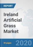 Ireland Artificial Grass Market: Prospects, Trends Analysis, Market Size and Forecasts up to 2025- Product Image