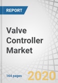 Valve Controller Market by Type (Traditional and Digital Valve Controller), Digital Valve Controller Communication Protocol, End-use Industry (Oil & Gas, Energy & Power, Water & Wastewater Treatment), and Geography - Global forecast to 2025- Product Image