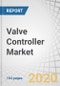 Valve Controller Market by Type (Traditional and Digital Valve Controller), Digital Valve Controller Communication Protocol, End-use Industry (Oil & Gas, Energy & Power, Water & Wastewater Treatment), and Geography - Global forecast to 2025 - Product Thumbnail Image
