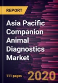 Asia Pacific Companion Animal Diagnostics Market to 2027 -Technology; Application; Animal Type; End User, and Country- Product Image