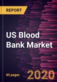 US Blood Bank Market Forecast to 2027 - COVID-19 Impact and Analysis - by Type, Function, Bank Type, End User- Product Image