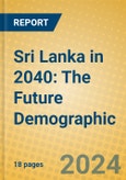 Sri Lanka in 2040: The Future Demographic- Product Image