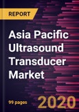 Asia Pacific Ultrasound Transducer Market to 2027 - Country Analysis and Forecast by Product; Application; End User- Product Image