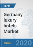 Germany luxury hotels Market: Prospects, Trends Analysis, Market Size and Forecasts up to 2025- Product Image